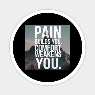 Pain Builds You Motivational Saying Magnet